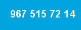 967 515 72 14